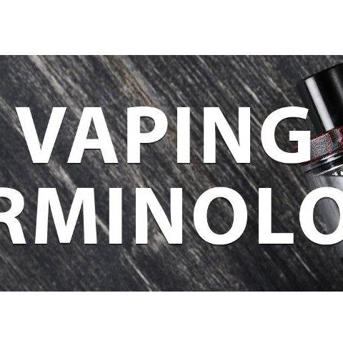 Vaping Terminology - I Love Vapour