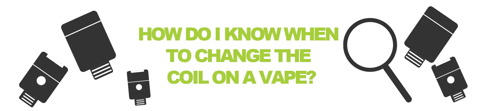 How Do I Know When to Change the Coil on a Vape?