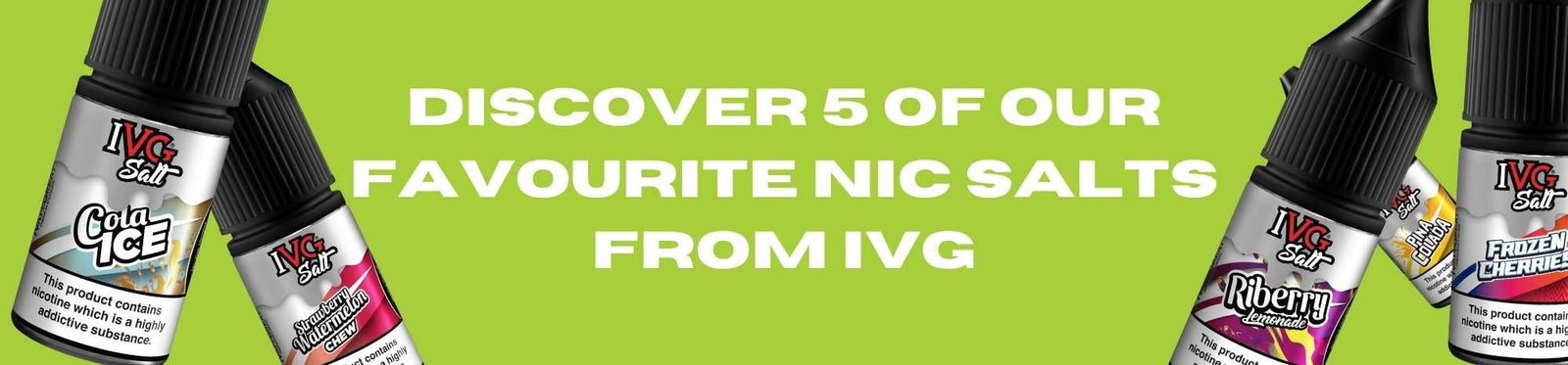 Discover 5 of Our Favourite Nic Salts from IVG