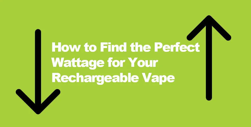How to Set the Right Wattage on Your Rechargeable Vape I Love Vapour How to Set the Right Wattage on Your Rechargeable Vape I Love Vapour