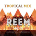 Tropical mix Premium E juice By Reem Vapes - I Love Vapour E-Juice reem